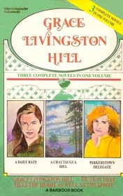 Grace Livingstone Hill: Collection No. 5/Chautauqua Idyl, a Dally Rate, the Parkerstown Delegate