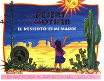 The Desert Is My Mother = El Desierto Es Mi Madre