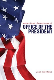 American Government: Office of the President (American_Government_handbooks)