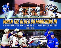 When the Blues Go Marching In: An Illustrated Timeline of St. Louis Blues Hockey