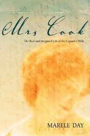 Mrs Cook : The Real and Imagined Life of the Captain's Wife