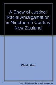 A Show of Justice: Racial 'Amalgamation' in Nineteenth Century New Zealand