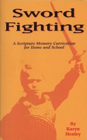 Sword fighting: A scripture memory curriculum for home and school