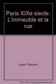 Paris XIXe siecle: L'immeuble et la rue (French Edition)