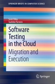 Software Testing in the Cloud: Migration and Execution (SpringerBriefs in Computer Science)
