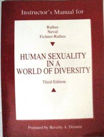 Human Sexuality in a World of Diversity: Instructor's Manual for Rathus, Nevid and Fichner-Rathus
