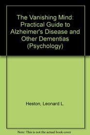 The Vanishing Mind: A Practical Guide to Alzheimer's Disease and Other Dementias (Psychology)