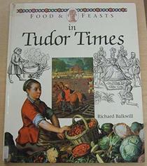 Food and Feasts in Tudor Times (Food & feasts)