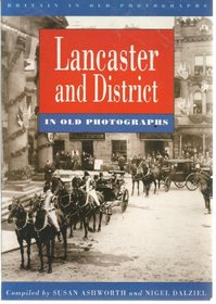 Lancaster and District in Old Photographs (Britain in Old Photographs)
