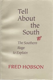 Tell About the South: The Southern Rage to Explain (Southern Literary Studies)