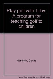 Play golf with Toby: A program for teaching golf to children