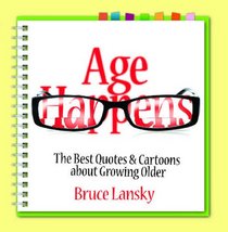 Age Happens: The Best Quotes & Cartoons about Growing Older