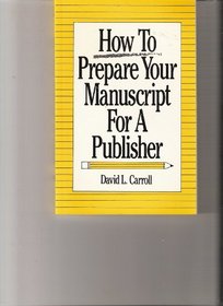 How to Prepare Your Manuscript for a Publisher