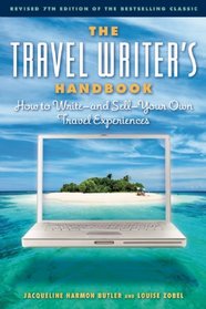 The Travel Writer's Handbook: How to Write - and Sell - Your Own Travel Experiences