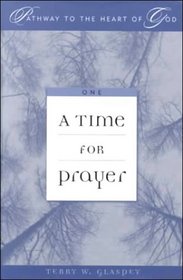 A Time for Prayer (Glaspey, Terry W. Pathway to the Heart of God Series.)