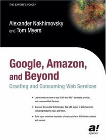 Google, Amazon, and Beyond: Creating and Consuming Web Services