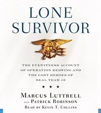 Lone Survivor: The Eyewitness Account of Operation Redwing and the Lost Heroes of SEAL Team 10 (Audio CD) (Abridged)
