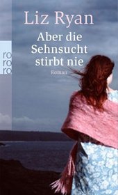 Aber die Sehnsucht stirbt nie