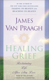 Healing Grief : Reclaiming Life After Any Loss