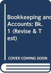 Bookkeeping and Accounts: Bk. 1 (Revise & Test)