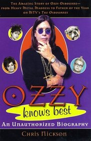 Ozzy Knows Best: The Amazing Story of Ozzy Osbourne, from Heavy Metal Madness to Father of the Year on MTV's 