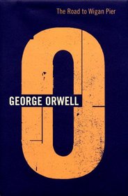 The Road to Wigan Pier: Vol.5 (Complete Works George Orwell)