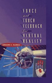 Force and Touch Feedback for Virtual Reality