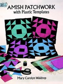 Amish Patchwork with Plastic Templates (Dover Needlework Series)