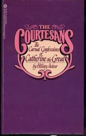 The Carnal Confessions of Catherine the Great (Courtesans)