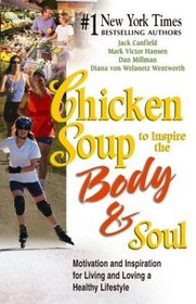 Chicken Soup to Inspire the Body  Soul: Motivation and Inspiration for Living and Loving a Healthy Lifestyle