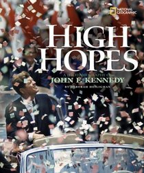 High Hopes : A Photobiography of John F. Kennedy