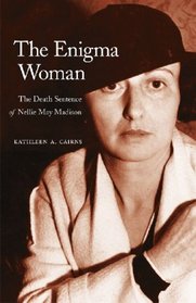 The Enigma Woman: The Death Sentence of Nellie May Madison (Women in the West)