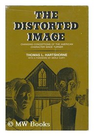 The distorted image;: Changing conceptions of the American character since Turner