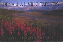 Denali: A Living Tapestry (A Wilderness Tour Companion)