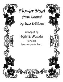 FLOWER DUET (FROM LAKME) ARRANGED FOR SOLO LEVER OR PEDAL HARP