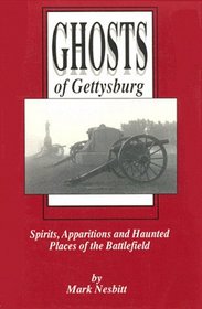 Ghosts of Gettysburg: Spirits, Apparitions and Haunted Places of the Battlefield