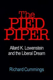 Pied Piper: Allard K. Lowenstein  the Liberal Dream