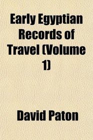 Early Egyptian Records of Travel (Volume 1)