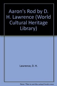 Aaron's Rod by D. H. Lawrence (World Cultural Heritage Library)