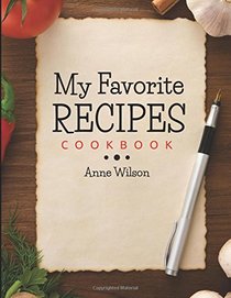 My Favorite Recipes: Cookbook