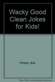 Wacky Good Clean Jokes for Kids!