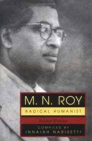 M.N. Roy: Radical Humanist: Selected Writings