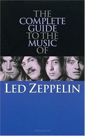 Complete Guide to the Music of Led Zeppelin (Complete Guide to the Music of...) (Complete Guide to the Music of...)