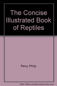 The Concise Illustrated Book of Reptiles