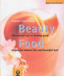 Beauty Food: The Natural Way to Look Good (Gaia powerfoods)