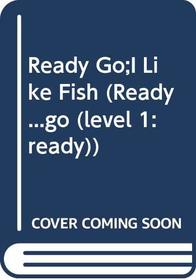 I Like Fish (Ready...go (level 1: ready))
