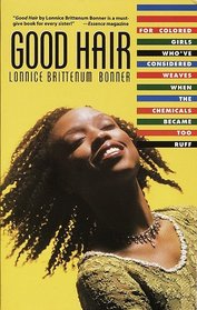 Good Hair : For Colored Girls Who've Considered Weaves When the Chemicals Became Too Ruff