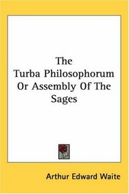 The Turba Philosophorum Or Assembly Of The Sages