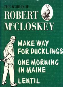 The World of Robert McCloskey: Make Way for Ducklings / One Morning in Maine / Lentil