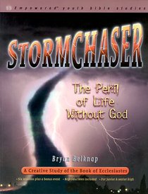 Stormchaser: The Peril of Life Without God (Empowered Bible Studies)